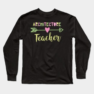 Architecture Teacher Gift Idea Long Sleeve T-Shirt